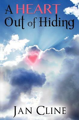 A Heart Out of Hiding by Jan Cline