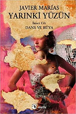 Yarınki Yüzün Cilt 2: Dans ve Rüya by Javier Marías
