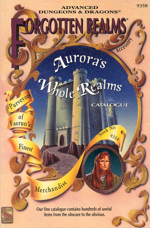 Aurora's Whole Realms Catalogue by Steven E. Schend, Jeff Grubb, Tim Beach, Anne B. Brown, J. Robert King, Thomas M. Reid, Julia Martin, Karen S. Boomgarden, David "Zeb" Cook, Colin McComb