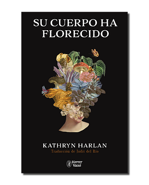 Su cuerpo ha florecido by Kathryn Harlan