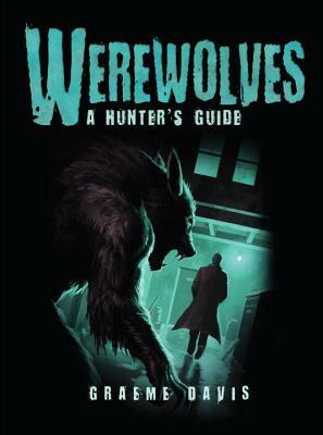 Werewolves: A Hunter's Guide by Craig Spearing, Graeme Davis