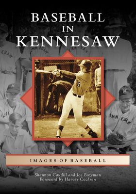 Baseball in Kennesaw by Shannon Caudill, Joe Bozeman