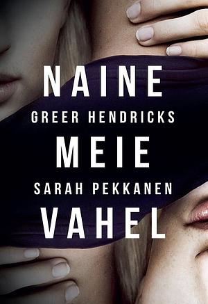 Naine meie vahel by Sarah Pekkanen, Greer Hendricks