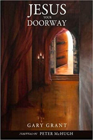 Jesus Your Doorway by Gary Grant