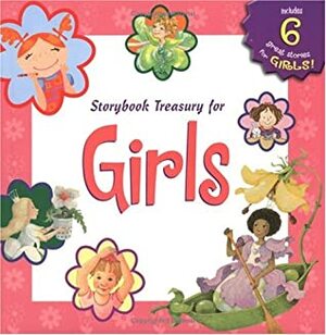 Storybook Treasury for Girls by Susan Calitri, Stacy Peterson, Dawn Apperley, Ann Morris, Wendy Cheyette Lewison, Mary Morgan, Debra Mostow Zakarin, Nancy Sheehan, Claire Masurel, Judith Mitchell