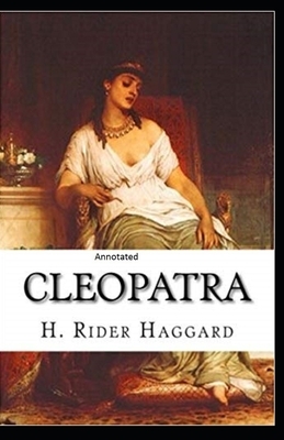 Cleopatra Annotated by H. Rider Haggard