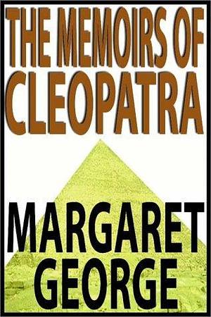 The Memoirs Of Cleopatra Part 1 Of 3 by Donada Peters, Margaret George