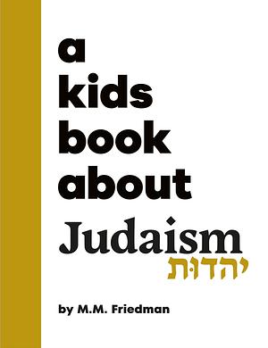 A Kids Book About Judaism by M.M. Friedman