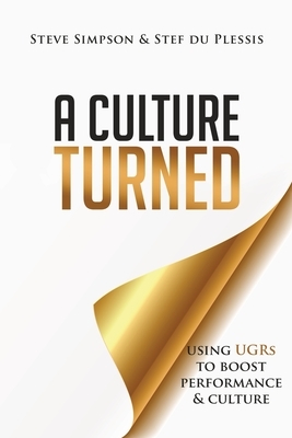 A Culture Turned: Using UGRs to boost performance & culture by Stef du Plessis, Steve Simpson