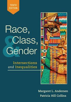 Race, Class, and Gender: Intersections and Inequalities by Margaret L. Andersen, Patricia Hill Collins
