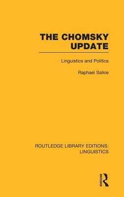 The Chomsky Update: Linguistics And Politics by Salkie, Raphael Salkie