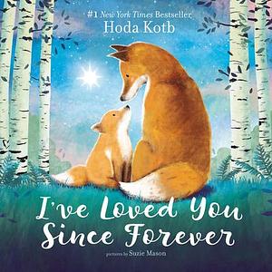 I've Loved You Since Forever Board Book by Suzie Mason, Hoda Kotb