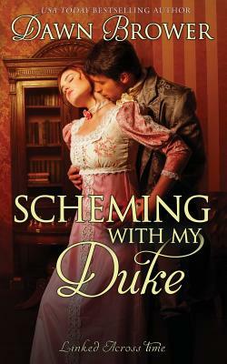 Scheming with My Duke by Dawn Brower