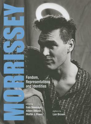 Morrissey: Fandom, Representations and Identities by Aileen Dillane, Eoin Devereux, Martin J. Power