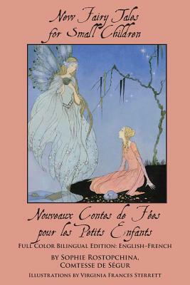 New Fairy Tales for Small Children: Full Color Bilingual Edition: English-French by Sophie, comtesse de Ségur