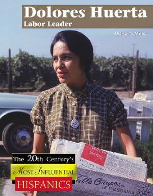 Dolores Huerta: Labor Leader by Debra A. Miller