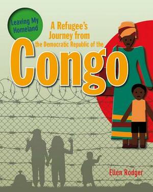 A Refugee's Journey from the Democratic Republic of the Congo by Ellen Rodger