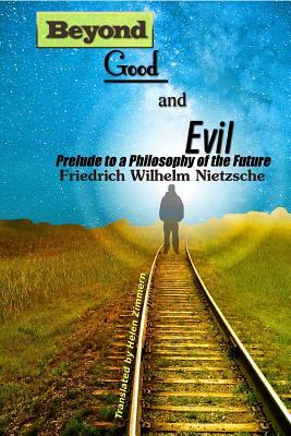 Beyond Good and Evil: Prelude to a Philosophy of the Future by Friedrich Nietzsche