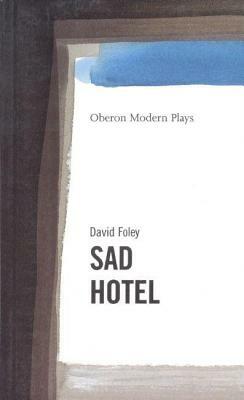 Sad Hotel by David Foley