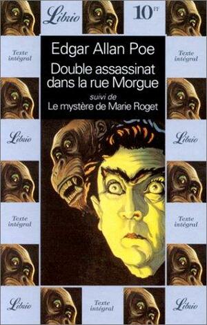 Double assassinat dans la rue Morgue : suivi de Le mystère de Marie Roget by Edgar Allan Poe