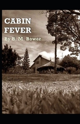 Cabin Fever Illustrated by B. M. Bower