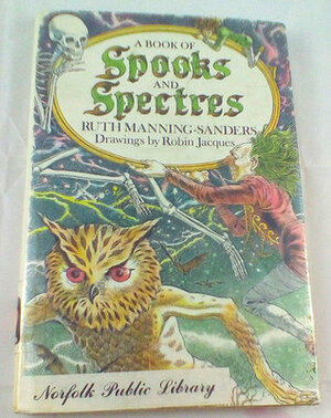 A Book of Spooks and Spectres by Ruth Manning-Sanders, Robin Jacques