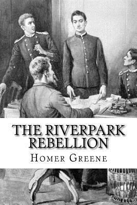 The Riverpark Rebellion by Homer Greene
