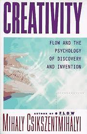 Creativity: Flow and the Psychology of Discovery and Invention by Mihaly Csikszentmihalyi