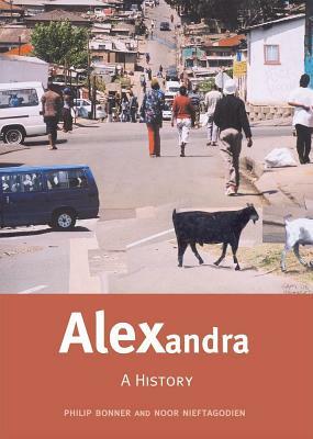 Alexandra: A History by Noor Nieftagodien, Phil Bonner