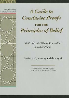 Guide to Conclusive Proofs for the Principles of Belief: Al-Irshad by Imam Al Al-Juwayni