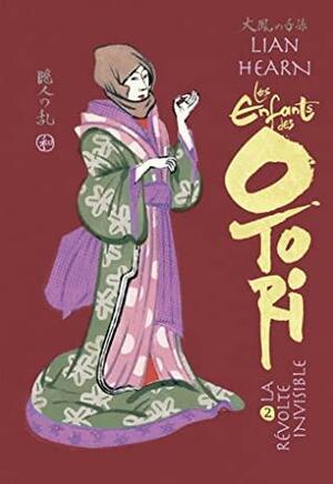 Les Enfants des Otori: La Révolte invisible by Lian Hearn