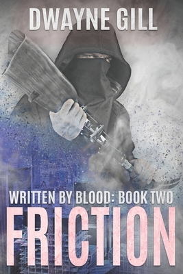 Friction: Written By Blood: Book Two by Dwayne Gill