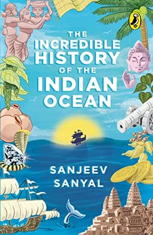 The Incredible History of the Indian Ocean by Sanjeev Sanyal, Jit Chowdhury