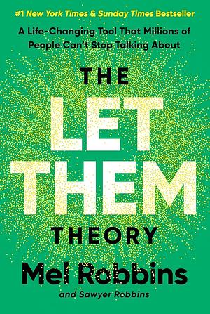 The Let Them Theory: A Life-Changing Tool That Millions of People Can't Stop Talking About by Mel Robbins