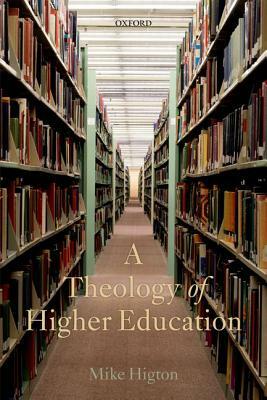 A Theology of Higher Education by Mike Higton