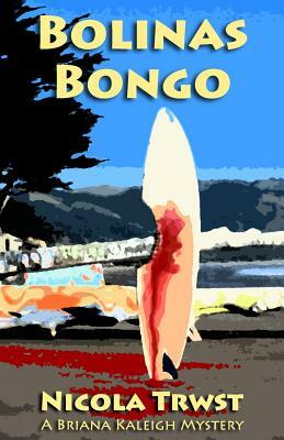 Bolinas Bongo: A Briana Kaleigh Mystery by Nicola Trwst