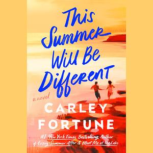 This Summer Will Be Different by Carley Fortune