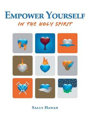 Empower Yourself: In the Holy Spirit by Sally Hanan