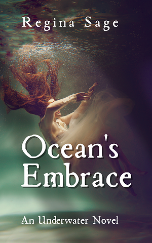 Ocean's Embrace by Regina Sage