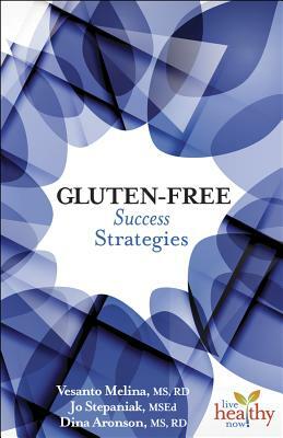 Gluten-Free Success Strategies by Joanne Stepaniak, Jo Stepaniak, Vesanto Melina