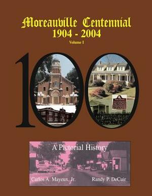 Moreauville Centennial by Randy Decuir Sr, Carlos Mayeux Jr