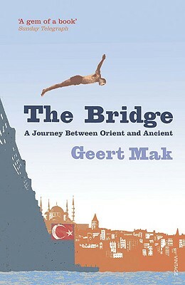 The Bridge: A Journey Between Orient and Occident by Geert Mak