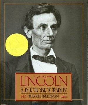 Lincoln: A Photobiography by Russell Freedman