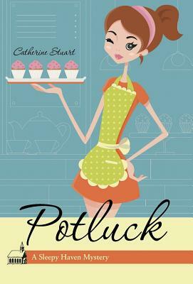 Potluck: A Sleepy Haven Mystery by Catherine Stuart