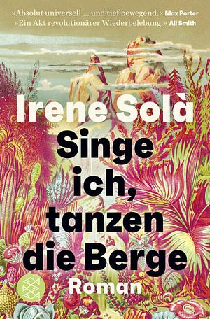 Singe ich, tanzen die Berge: Roman by Irene Solà