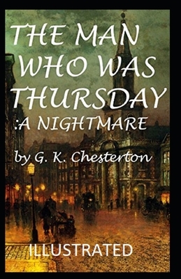 The Man Who Was Thursday: a Nightmare Illustrated by G.K. Chesterton