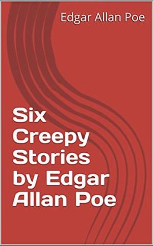 Six Creepy Stories by Edgar Allan Poe