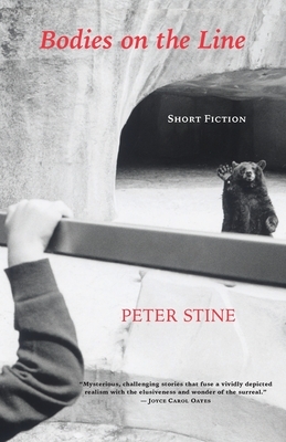 Bodies on the Line: Short Fiction by Peter Stine