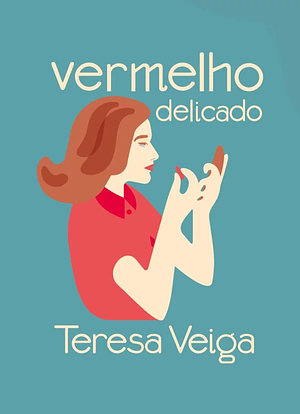 Vermelho Delicado by Teresa Veiga