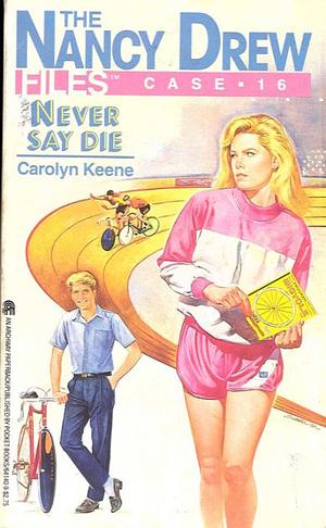 Never Say Die by Carolyn Keene
